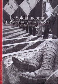 Le Soldat inconnu: La guerre, la mort, la mémoire