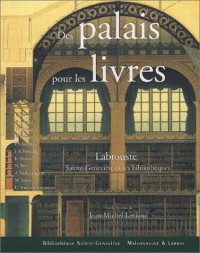 Des palais pour les livres. Labrouste, Sainte-Geneviève et les bibliothèques