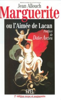 Marguerite, ou l'aimée de Lacan. 2° édition