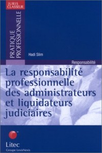 La responsabilité professionnelle des administrateurs et liquidateurs judiciaires (ancienne édition)