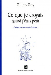 Ce que je croyais quand j'étais petit