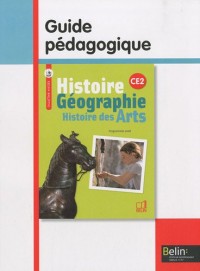 Histoire Géographie Histoire des Arts CE2 : Guide pédagogique, programmes 2008