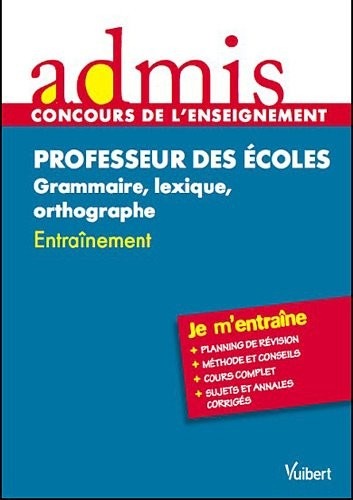 Concours Professeur des écoles - Grammaire, lexique, orthographe - Admis - Je m'entraîne - Session 2013 - CRPE