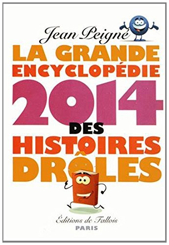 La Grande Encyclopédie 2014 des histoires drôles