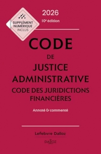Code de justice administrative - Code des juridictions financières 2026 10ed - Annoté et commenté (Codes Dalloz Universitaires et Pro)