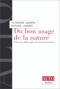 DU BON USAGE DE LA NATURE. : Pour une philosophie de l'environnement