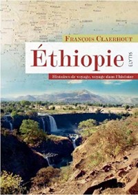 Ethiopie : Histoires de voyage, voyages dans l'histoire