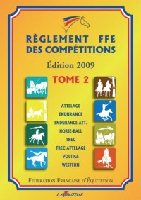 Règlement FFE 2009 - Tome 2 - Attelage, Endurance, Endurance Attelage, Horse-Ball, Trec, Trec Attelage, Voltige, Western