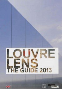 LOUVRE - LENS THE GUIDE 2013