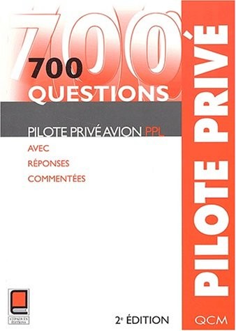 700 questions Pilote privé avion - PPL : 2ème édition