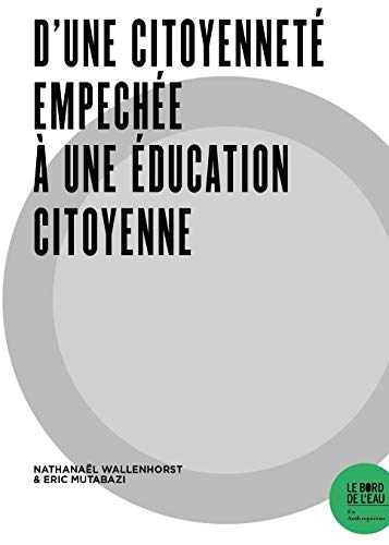 D'une Citoyenneté Empechee a une Education Citoyenne