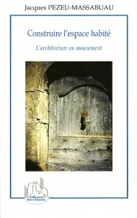 Construire l'espace habité : L'architecture en mouvement