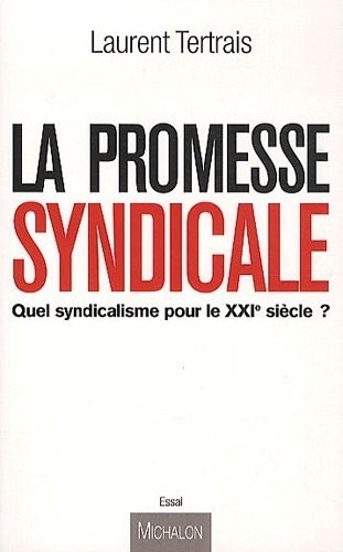 La promesse syndicale - Quel syndicalisme pour le XXI siècle