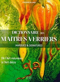 Dictionnaire des maîtres verriers : Marques & signatures, de l'Art nouveau à l'Art déco