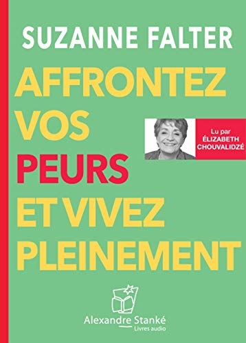 Affrontez vos peurs et vivez pleinement