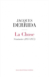 La Chose: Séminaire (1975-1977) Suivi de la 6e séance de Donner le temps II