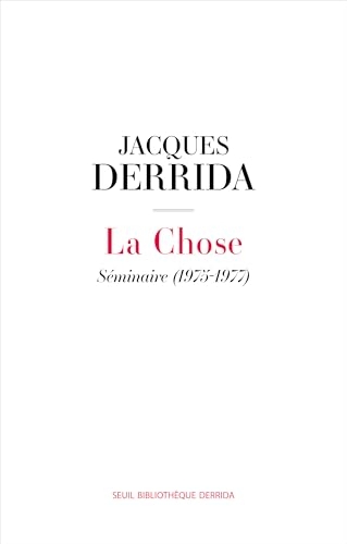 La Chose: Séminaire (1975-1977) Suivi de la 6e séance de Donner le temps II