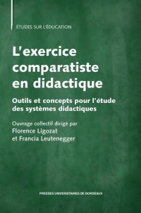 L'exercice comparatiste en didactique: Outils et concepts pour l'étude des systèmes didactiques