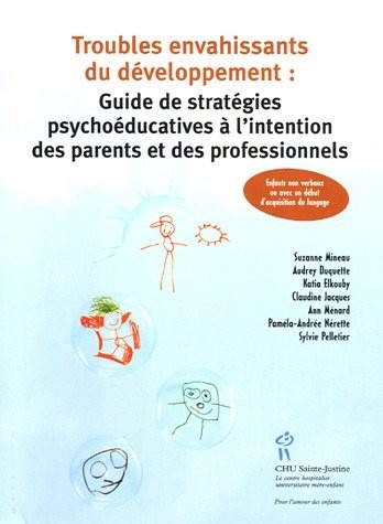 Troubles envahissants du développement : Guide de stratégies psychoéducatives à l'intention des parents et des professionnels