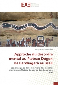 Approche du désordre mental au Plateau Dogon de Bandiagara au Mali: Les principales dénominations des troubles mentaux au Plateau Dogon de Bandiagara au Mali