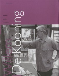 Willem De Kooning : Oeuvres Ecrits Entretiens
