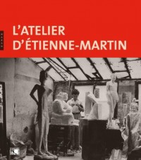 L'atelier d'Etienne Martin