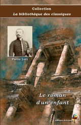 Le roman d'un enfant - Pierre Loti - Collection La bibliothèque des classiques - Éditions Ararauna: Texte intégral