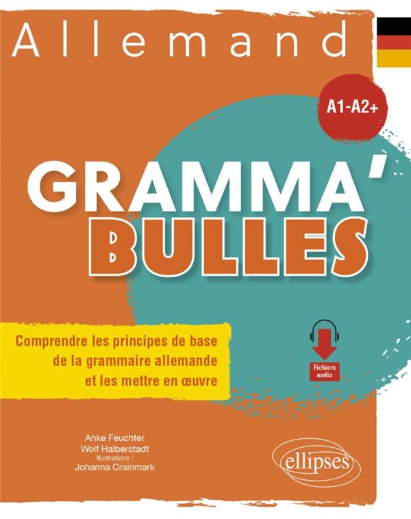 Allemand Gramma'Bulles: Comprendre les principes de base de la grammaire allemande et les mettre en oeuvre. A1-A2+