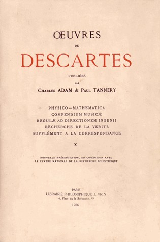 Oeuvres de Descartes : Volume 10, Physico-mathematica ; Compendium musicae ; Regulae ad directionem ingenii ; Recherche de la vérité ; Supplément à la correspondance