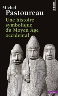 Une histoire symbolique du Moyen Âge occidental