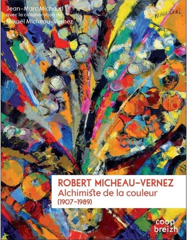 Robert Micheau-Vernez (1907-1989) : Alchimiste de la couleur
