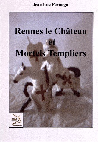 Rennes le Château et Mortels Templiers