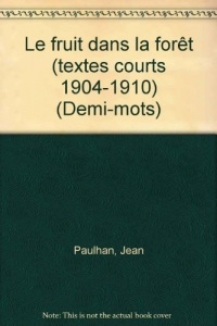 Le Fruit dans la forêt : Textes courts 1904-1910