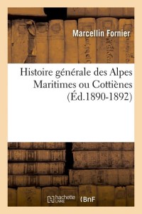 Histoire générale des Alpes Maritimes ou Cottiènes (Éd.1890-1892)