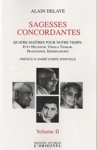 Sagesses concordantes - Quatre maîtres pour notre temps : Etty Hillesum, Vimala Thakar, Svâmi Prajnânpad, Krishnamurti : Tome 2