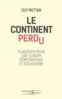 Le continent perdu : Plaidoyer pour une Europe démocratique et souveraine