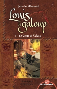 Le C ur de Tolosa, Louis le Galoup, tome 5