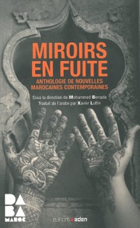 Miroirs en fuite : Anthologie de nouvelles marocaines contemporaines