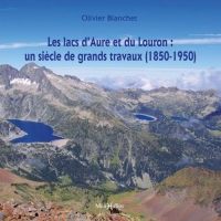 Les lacs d'Aure et du Louron : un siècle de grands travaux (1850-1950)