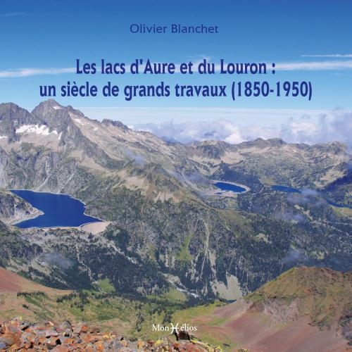 Les lacs d'Aure et du Louron : un siècle de grands travaux (1850-1950)