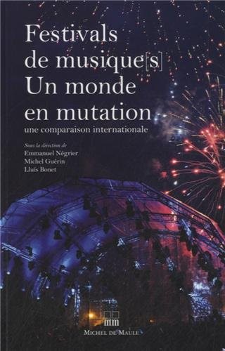 Festivals de musiques, un monde en mutation : Une comparaison internationale