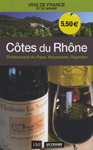Côtes du Rhône : Châteauneuf-du-pape, Vacqueyras, Gigondas