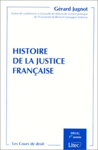 Histoire de la justice française. Deug 1re année (université de Reims) (ancienne édition)