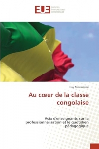 Au c¿ur de la classe congolaise: Voix d'enseignants sur la professionnalisation et le quotidien pédagogique