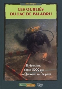 Les oubliés du lac de Paladru : Ils dormaient depuis 5000 ans à Charavines en Dauphiné (1DVD)