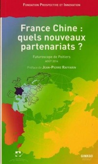 France Chine : quels nouveaux partenariats ? : Vendredi 29 août 2014, Palais des Congrès, Futuroscope de Poitiers