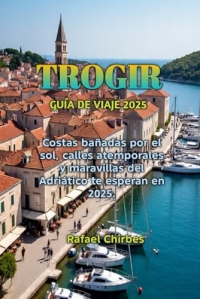 TROGIR GUÍA DE VIAJE 2025