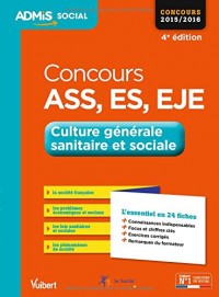 Concours ASS, ES, EJE (Assistant de service social, Éducateur spécialisé, Éducateur de jeunes enfants) - Culture générale sanitaire et sociale - L'essentiel en 24 fiches - Concours 2015-2016