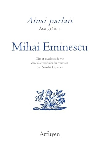 Ainsi parlait Mihai Eminescu: Dits et maximes de vie