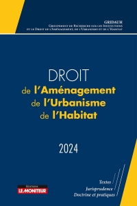 Droit de l'Aménagement, de l'Urbanisme et de l'Habitat 2024: Le droit de l'aménagement, actes du Colloque du GRIDAUH du 15/12/2022